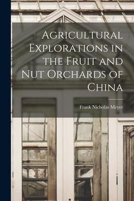 Produktbild: Agricultural Explorations in the Fruit and Nut Orchards of China
