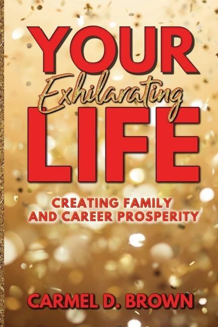 Produktbild: Your Exhilarating Life: Creating Prosperity in Family and Career