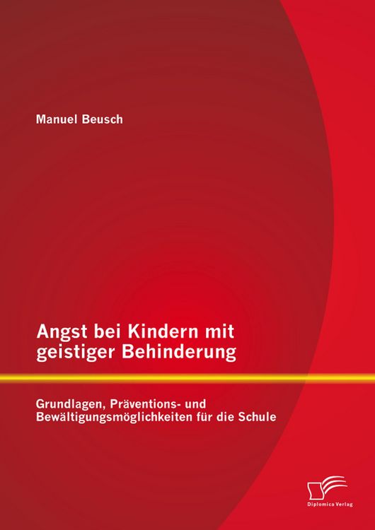 Produktbild: Angst bei Kindern mit geistiger Behinderung: Grundlagen, Pr&auml;ventions- und Bew&auml;ltigungsm&ouml;glichkeiten f&uuml;r die Schule