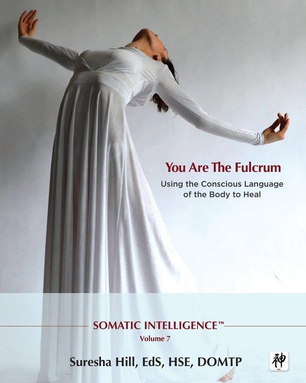 Produktbild: Somatic Intelligence; You Are the Fulcrum - Using the Conscious Language of the Body to Heal