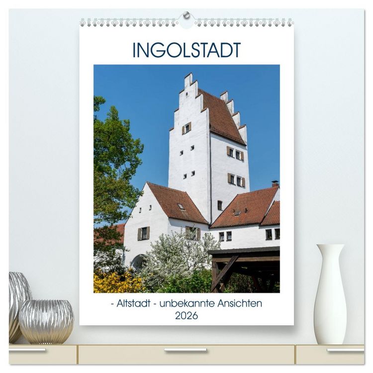 Produktbild: Ingolstadt - Altstadt - unbekannte Ansichten (hochwertiger Premium Wandkalender 2026 DIN A2 hoch), Kunstdruck in Hochglanz