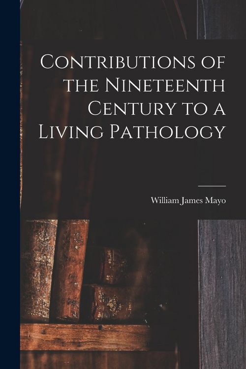 Produktbild: Contributions of the Nineteenth Century to a Living Pathology