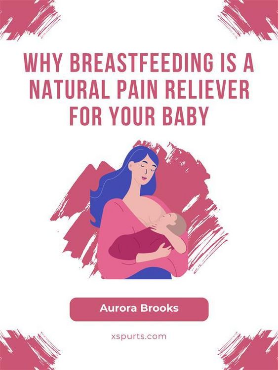 Produktbild: Why Breastfeeding is a Natural Pain Reliever for Your Baby