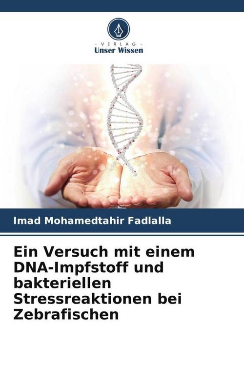 Produktbild: Ein Versuch mit einem DNA-Impfstoff und bakteriellen Stressreaktionen bei Zebrafischen
