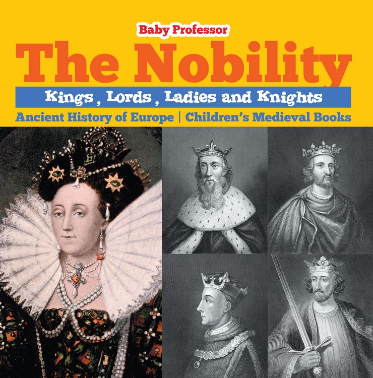 Produktbild: The Nobility - Kings, Lords, Ladies and Nights Ancient History of Europe | Children's Medieval Books
