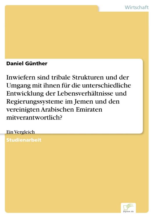 Produktbild: Inwiefern sind tribale Strukturen und der Umgang mit ihnen f&uuml;r die unterschiedliche Entwicklung der Lebensverh&auml;ltnisse und Regierungssysteme im Jemen