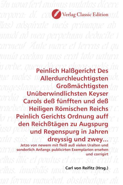 Produktbild: Peinlich Hal&szlig;gericht Des Allerdurchleuchtigsten Gro&szlig;m&auml;chtigsten Un&uuml;berwindlichsten Keyser Carols de&szlig; f&uuml;nfften und de&szlig; Heiligen R&ouml;mischen Reichs Peinli