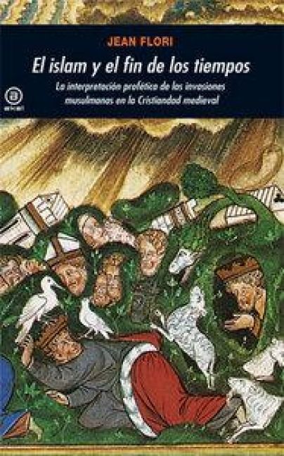 Produktbild: El islam y el fin de los tiempos : la interpretaci&oacute;n prof&eacute;tica de las invasiones en la cristiandad medieval