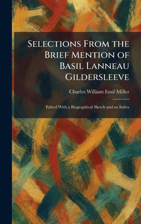 Produktbild: Selections From the Brief Mention of Basil Lanneau Gildersleeve