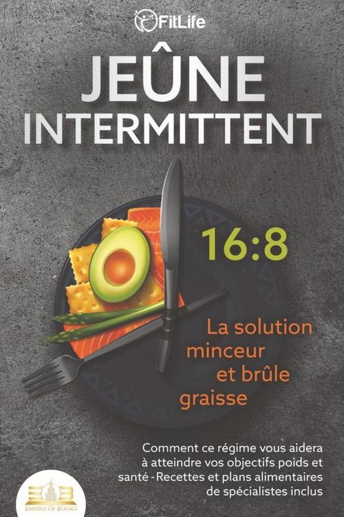 Produktbild: JE&Ucirc;NE INTERMITTENT - La solution minceur et br&ucirc;le graisse: Comment ce r&eacute;gime vous aidera &agrave; atteindre vos objectifs poids et sant&eacute;- Recettes et plans a