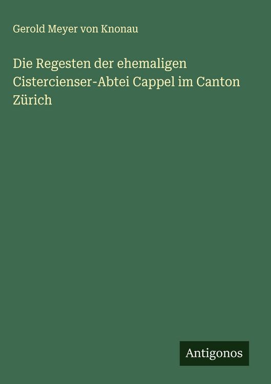 Produktbild: Die Regesten der ehemaligen Cistercienser-Abtei Cappel im Canton Z&uuml;rich