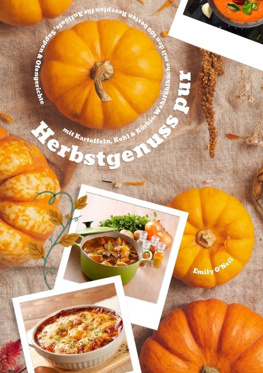 Produktbild: Herbstgenuss pur mit Kartoffeln, Kohl & K&uuml;rbis: Wohlf&uuml;hlk&uuml;che mit den 500 besten Rezepten f&uuml;r Aufl&auml;ufe, Suppen & Ofengerichte (Herbst Kochbuch)