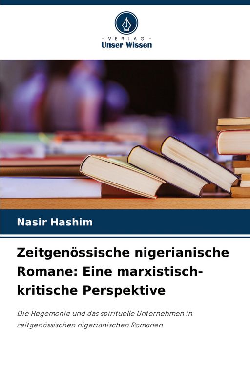 Produktbild: Zeitgen&ouml;ssische nigerianische Romane: Eine marxistisch-kritische Perspektive