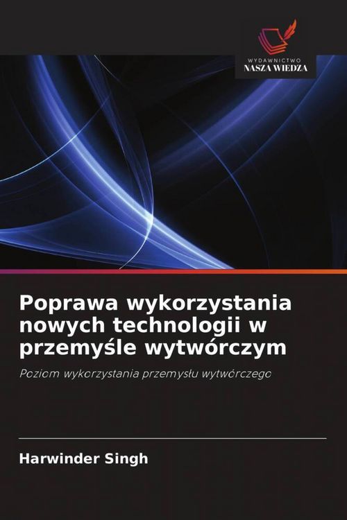 Produktbild: Poprawa wykorzystania nowych technologii w przemysle wytw&oacute;rczym
