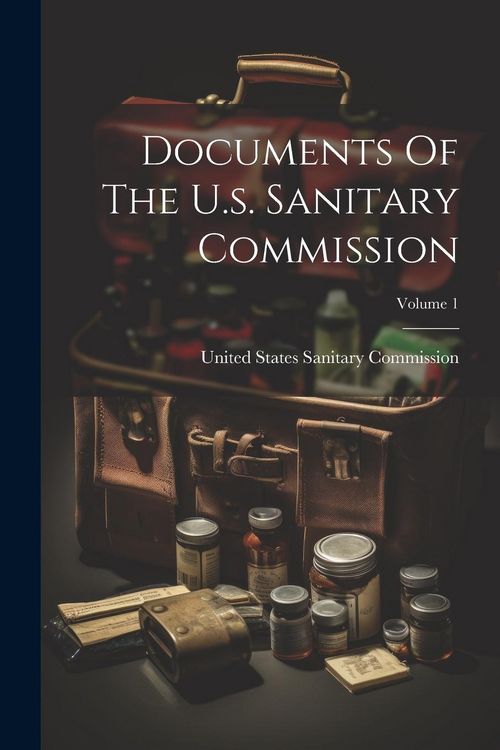 Produktbild: Documents Of The U.s. Sanitary Commission; Volume 1