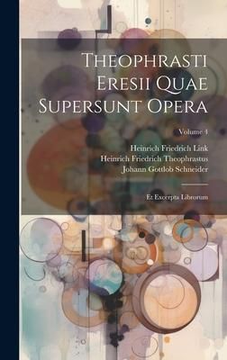 Produktbild: Theophrasti Eresii Quae Supersunt Opera: Et Excerpta Librorum; Volume 4
