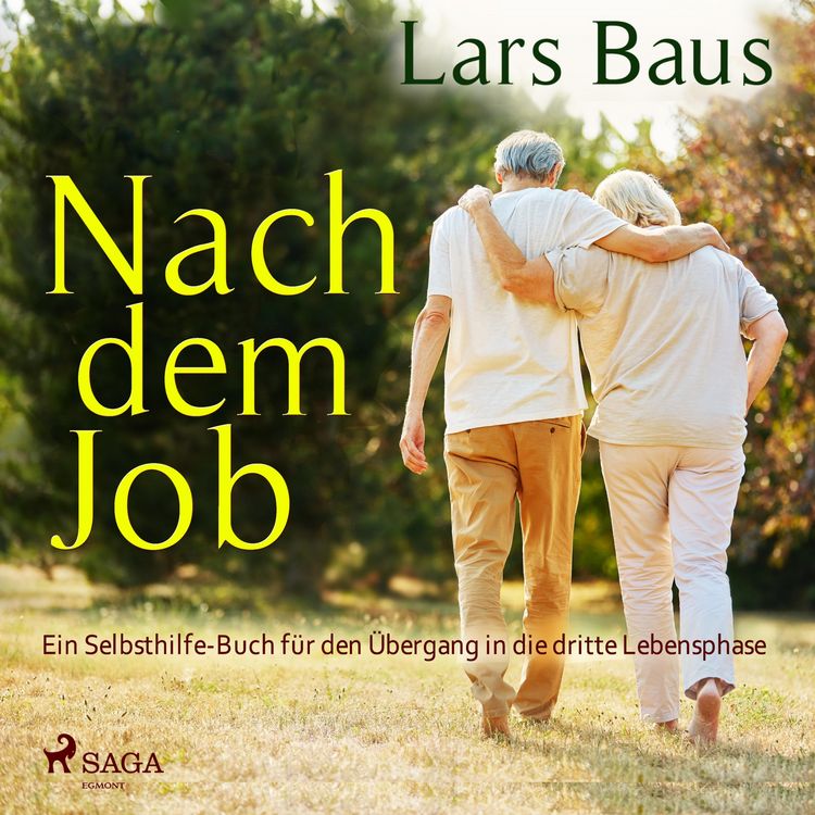 Produktbild: Nach dem Job - Ein Selbsthilfe-Buch f&uuml;r den &Uuml;bergang in die dritte Lebensphase (Ungek&uuml;rzt)