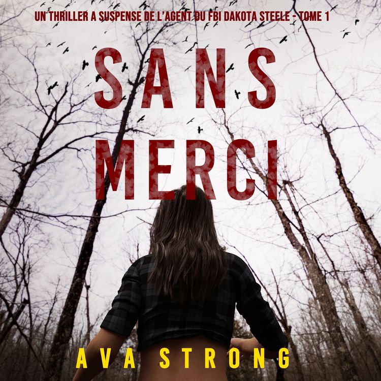 Produktbild: Sans Merci (Un Thriller &agrave; Suspense de l'Agent du FBI Dakota Steele - Tome 1)