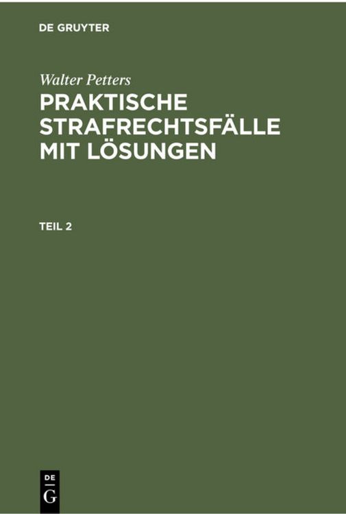 Produktbild: Walter Petters: Praktische Strafrechtsf&auml;lle mit L&ouml;sungen / Walter Petters: Praktische Strafrechtsf&auml;lle mit L&ouml;sungen. Teil 2