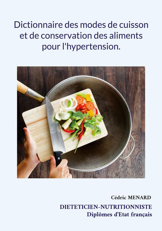 Produktbild: Dictionnaire des modes de cuisson et de conservation des aliments pour l'hypertension.
