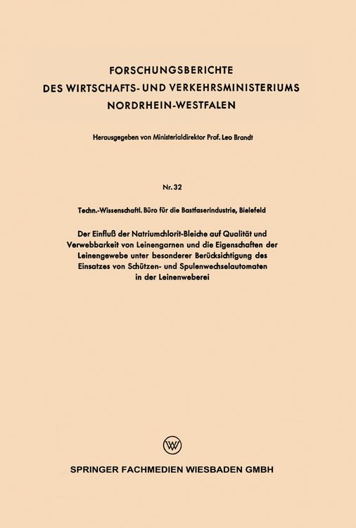 Produktbild: Der Einflu&szlig; der Natriumchlorit-Bleiche auf Qualit&auml;t und Verwebbarkeit von Leinengarnen und die Eigenschaften der Leinengewebe unter besonderer Ber&uuml;cksichtigung des Einsatzes von Sch&uuml;tzen- und Spulenwechselautomaten in der Leinenweberei