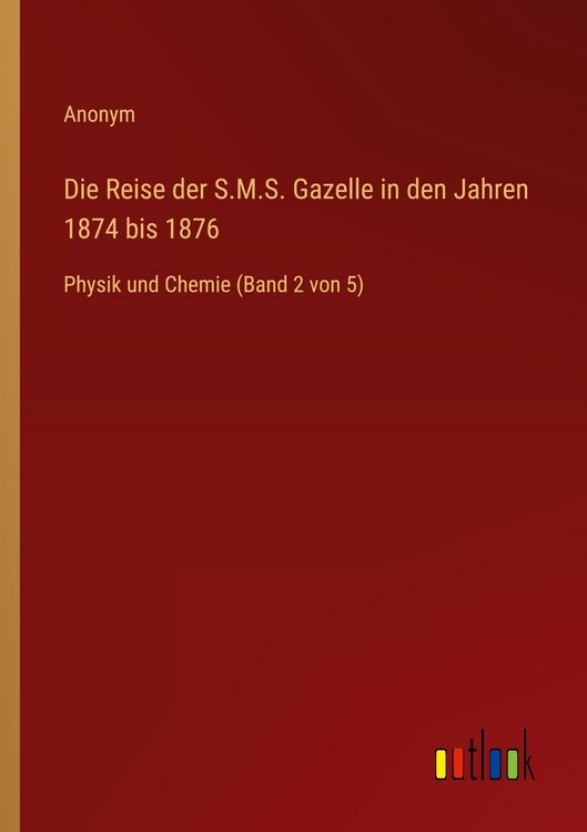 Produktbild: Die Reise der S.M.S. Gazelle in den Jahren 1874 bis 1876