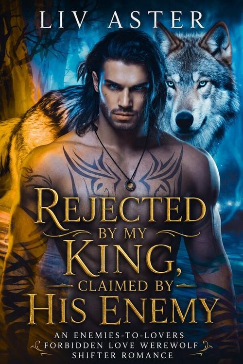Produktbild: Rejected by My King, Claimed by His Enemy: An Enemies-to-Lovers Forbidden Love Werewolf Shifter Romance