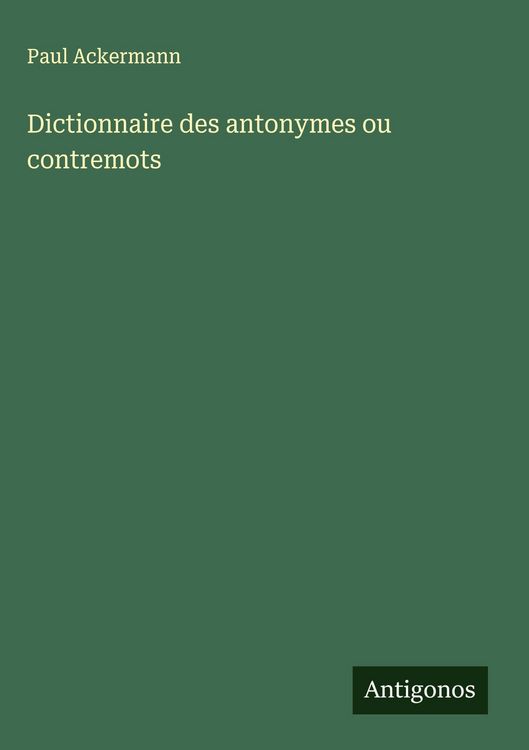 Produktbild: Dictionnaire des antonymes ou contremots