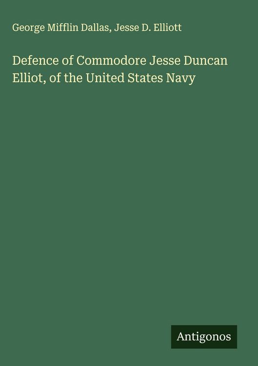 Produktbild: Defence of Commodore Jesse Duncan Elliot, of the United States Navy
