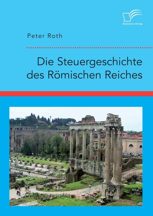 Produktbild: Die Steuergeschichte des R&ouml;mischen Reiches