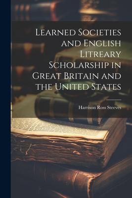 Produktbild: Learned Societies and English Litreary Scholarship in Great Britain and the United States