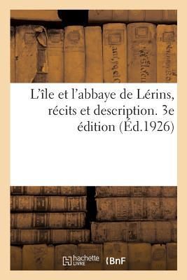 Produktbild: L'&Icirc;le Et l'Abbaye de L&eacute;rins, R&eacute;cits Et Description. 3e &Eacute;dition