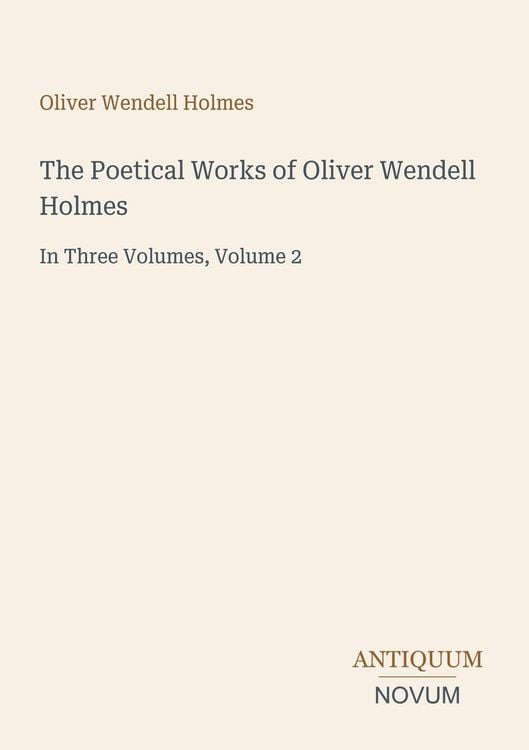 Produktbild: The Poetical Works of Oliver Wendell Holmes