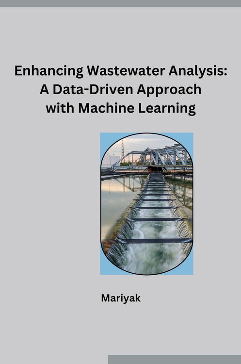 Produktbild: Enhancing Wastewater Analysis: A Data-Driven Approach with Machine Learning