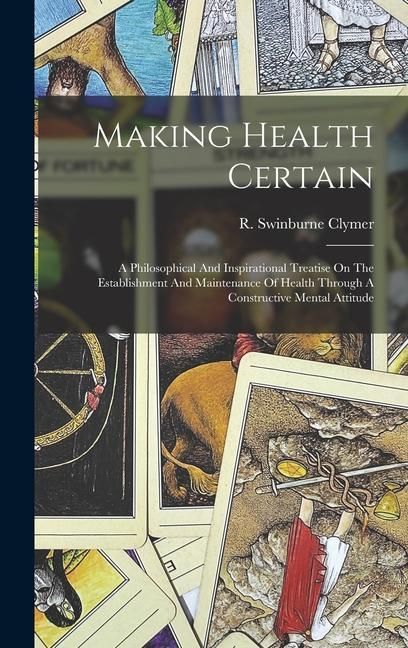 Produktbild: Making Health Certain; A Philosophical And Inspirational Treatise On The Establishment And Maintenance Of Health Through A Constructive Mental Attitud