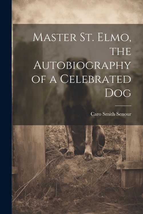 Produktbild: Master St. Elmo, the Autobiography of a Celebrated Dog