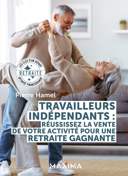 Produktbild: Travailleurs ind&eacute;pendants : r&eacute;ussissez la vente de votre activit&eacute; pour une retraite gagnante