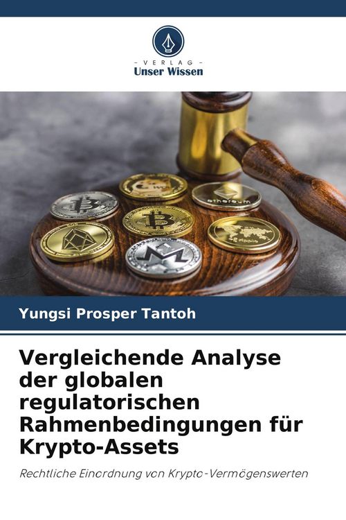Produktbild: Vergleichende Analyse der globalen regulatorischen Rahmenbedingungen f&uuml;r Krypto-Assets