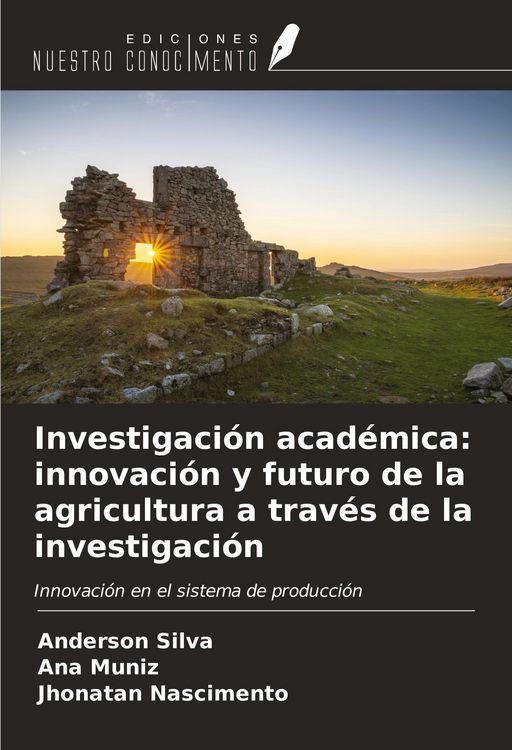 Produktbild: Investigaci&oacute;n acad&eacute;mica: innovaci&oacute;n y futuro de la agricultura a trav&eacute;s de la investigaci&oacute;n