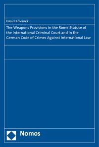 Produktbild: The Weapons Provisions in the Rome Statute of the International Criminal Court and in the German Code of Crimes Against International Law