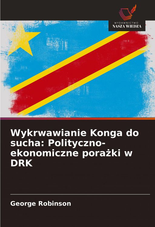 Produktbild: Wykrwawianie Konga do sucha: Polityczno-ekonomiczne pora&iquest;ki w DRK