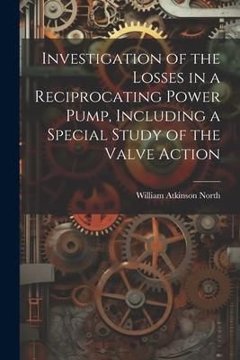 Produktbild: Investigation of the Losses in a Reciprocating Power Pump, Including a Special Study of the Valve Action