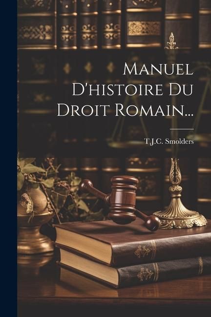 Produktbild: Manuel D'histoire Du Droit Romain...