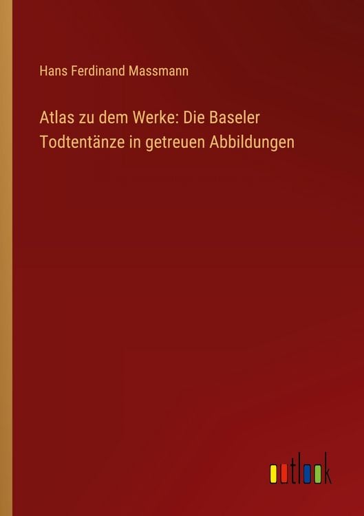 Produktbild: Atlas zu dem Werke: Die Baseler Todtent&auml;nze in getreuen Abbildungen