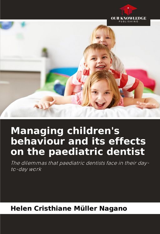 Produktbild: Managing children's behaviour and its effects on the paediatric dentist