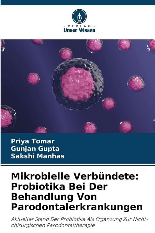 Produktbild: Mikrobielle Verb&uuml;ndete: Probiotika Bei Der Behandlung Von Parodontalerkrankungen