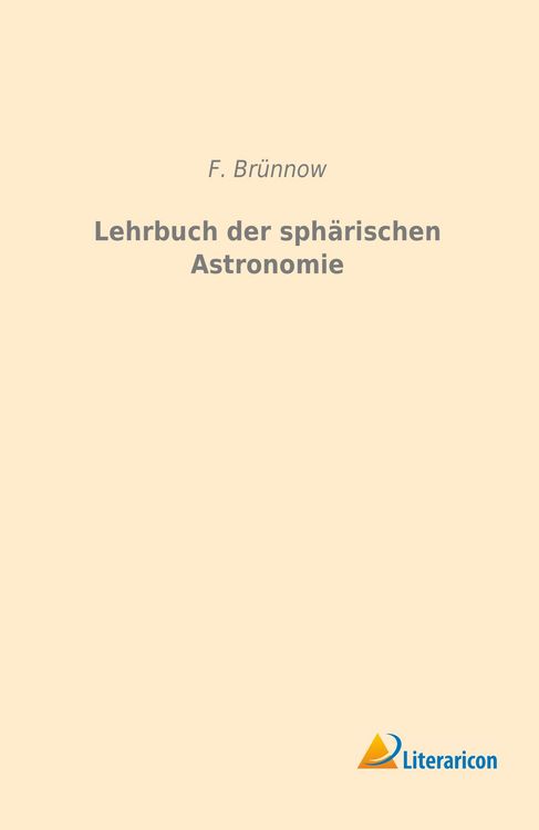 Produktbild: Br&uuml;nnow, F: Lehrbuch der sph&auml;rischen Astronomie