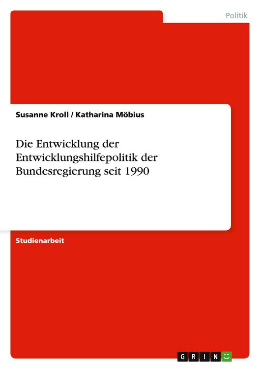 Produktbild: Die Entwicklung der Entwicklungshilfepolitik der Bundesregierung seit 1990