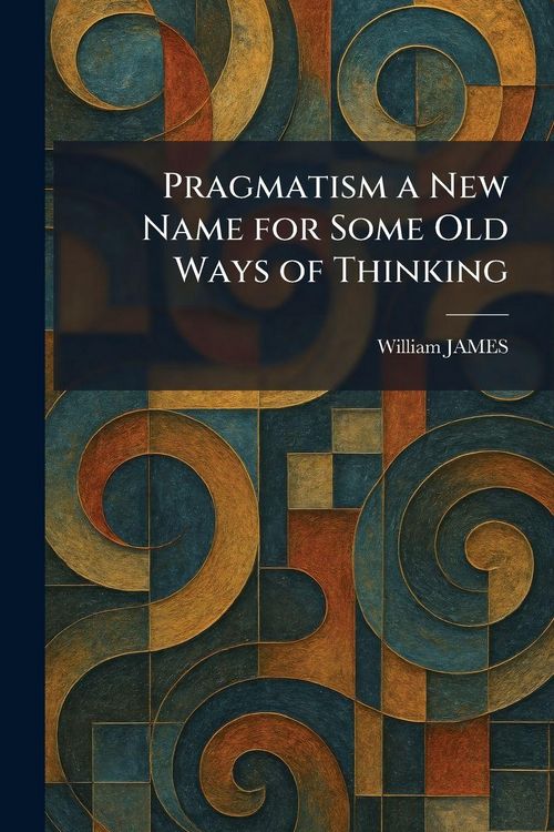 Produktbild: Pragmatism a New Name for Some Old Ways of Thinking