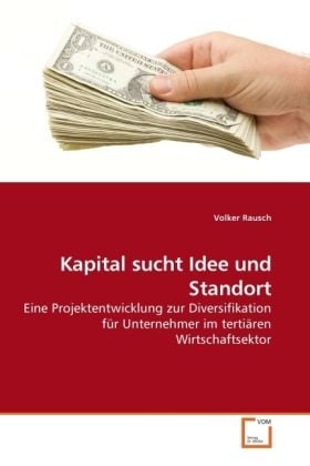 Produktbild: Rausch, V: Kapital sucht Idee und Standort